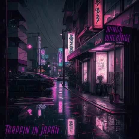 Trappin in Japan ft. WRCKTNGL