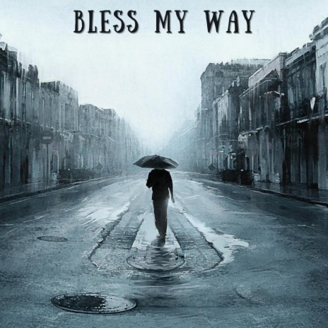 BLESS MY WAY | Boomplay Music