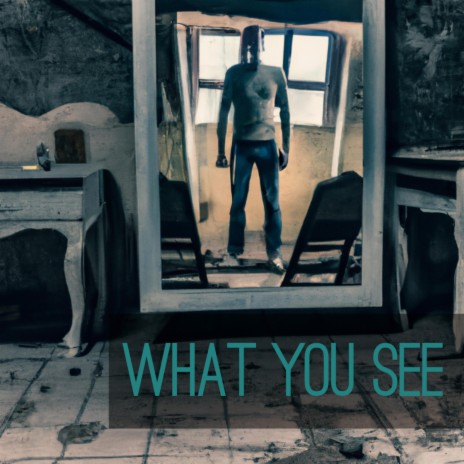 What You See | Boomplay Music