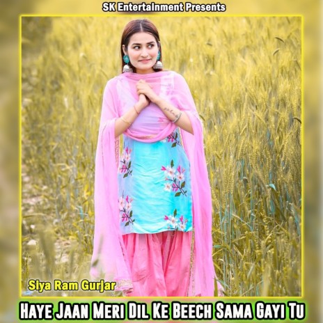 Haye Jaan Meri Dil Ke Beech Sama Gayi Tu | Boomplay Music