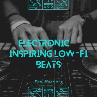 Electronic, Inspiring, Low-fi Beats