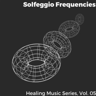 Solfeggio Frequencies - Healing Music Series, Vol. 05