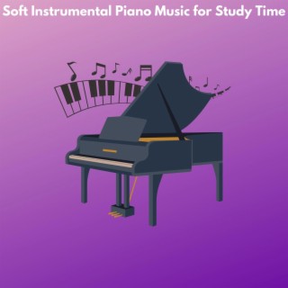 Soft Instrumental Piano Music for Study Time