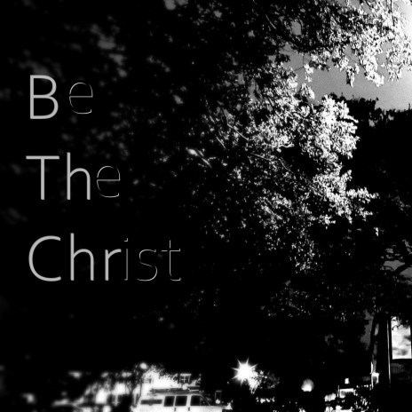 Be The Christ (feat. Bumps Inf & SweetTee)