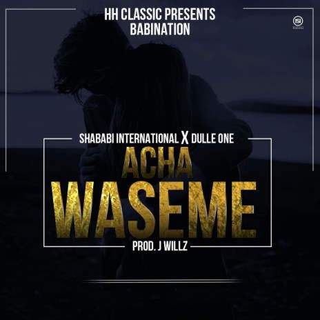 Acha Waseme ft. Dulle One | Boomplay Music