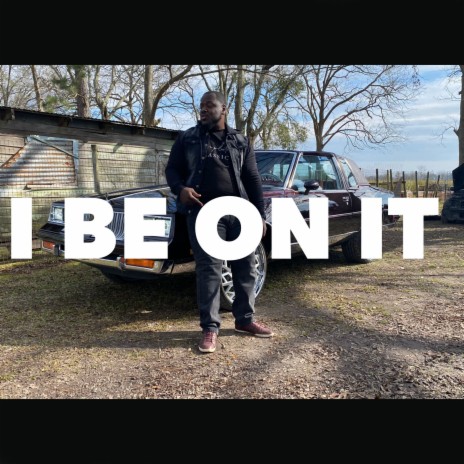 I Be on It | Boomplay Music