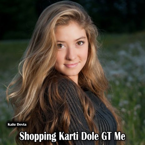 Shopping Karti Dole GT Me | Boomplay Music