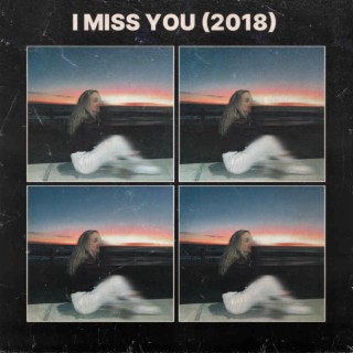 I Miss You (2018)