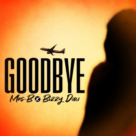 Goodbye ft. Bizzy Dau | Boomplay Music