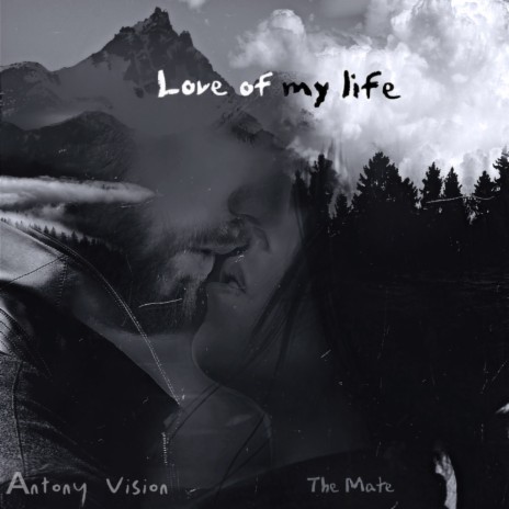 Love of My Life ft. ANTONY VISION | Boomplay Music