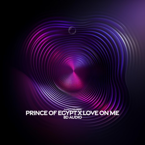 prince of egypt x love on me (8d audio) ft. (((())))