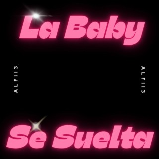 La Baby Se Suelta