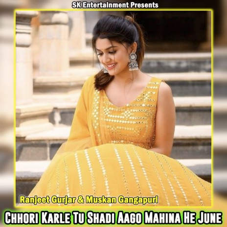 Chhori Karle Tu Shadi Aago Mahina He June | Boomplay Music