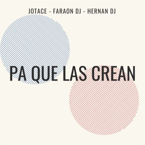 Pa Que Las Crean ft. Faraon Dj & Hernan Dj | Boomplay Music