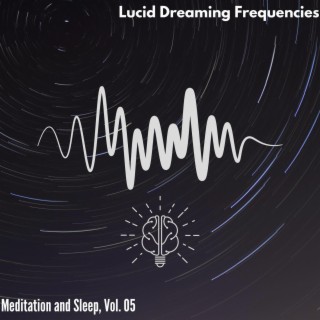 Lucid Dreaming Frequencies - Meditation and Sleep, Vol. 05