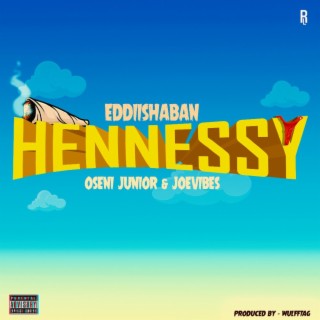 Hennessy ft. Oseni Junior & Joevibes lyrics | Boomplay Music