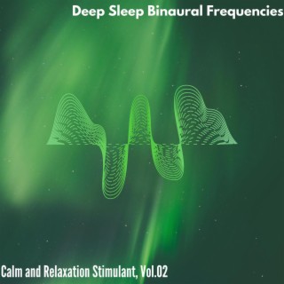 Deep Sleep Binaural Frequencies - Calm and Relaxation Stimulant, Vol. 02