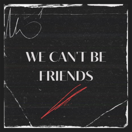 we can't be friends | Boomplay Music