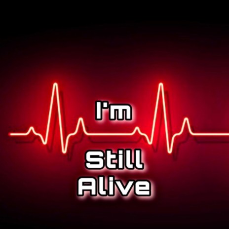 Im Still Alive | Boomplay Music