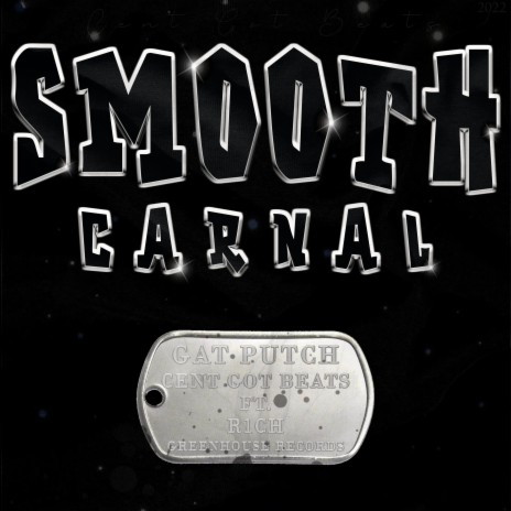 Smooth Carnal ft. Gat Putch, R1ch & Cent Got Beats | Boomplay Music