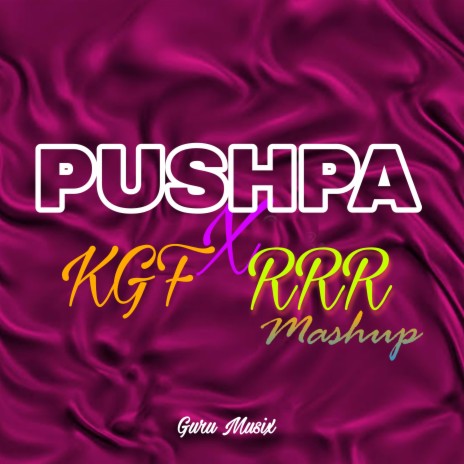 PUSHPA X KGF X RRR Mashup | Boomplay Music