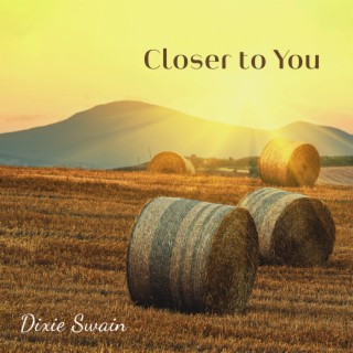 Closer to You