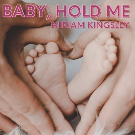 Baby, Hold Me | Boomplay Music