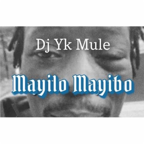 Dj Yk Mule-Mayilo Mayibo | Boomplay Music