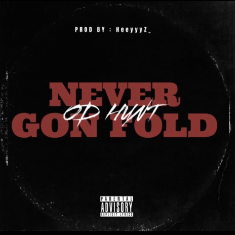 Never Gon Fold | Boomplay Music