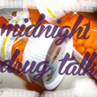 Midnight drug talk