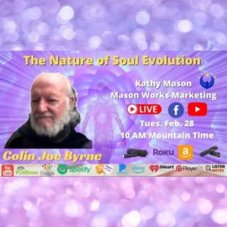 The Nature of Soul Evolution with Colin Joe Byrne