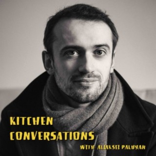 Kitchen Conversations with Aliaksei Paluyan
