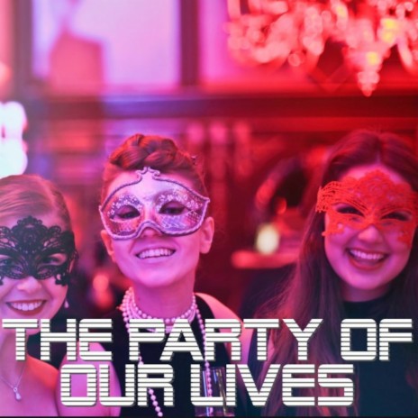 The Party Of Our Lives (Slow Motion Mix) | Boomplay Music