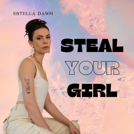 Steal Your Girl | Boomplay Music