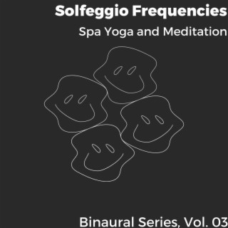 Solfeggio Frequencies - Spa Yoga and Meditation - Binaural Series, Vol. 03