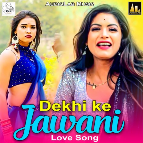 Dekhi Ke Jawani | Boomplay Music