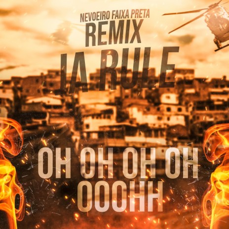 OH OH OH JA RULE (FUNK130BPM RJ Remix) ft. NEVOEIRO FAIXA PRETA | Boomplay Music