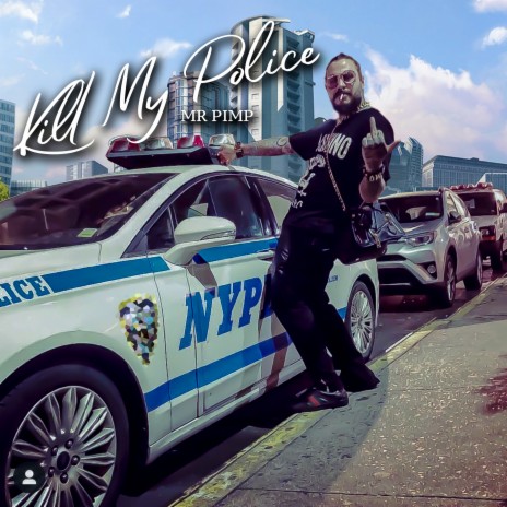 Kill My Police | Boomplay Music