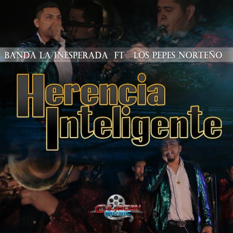 Herencia Inteligente ft. Banda La Inesperada | Boomplay Music