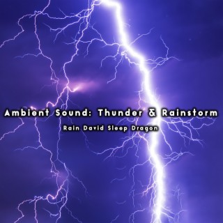 Ambient Sound: Thunder & Rainstorm