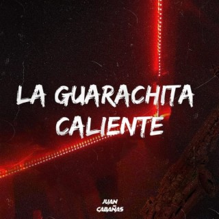 LA GUARACHITA CALIENTE