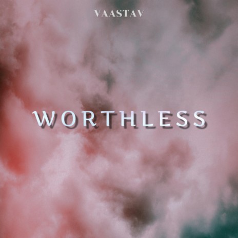 Worthless | Boomplay Music