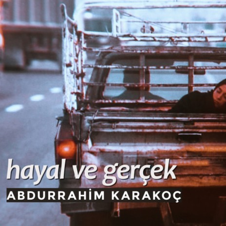 Hayal ve Gerçek (Abdurrahim Karakoç) | Boomplay Music