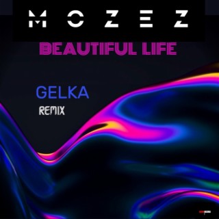 Beautiful Life (Gelka Remix)