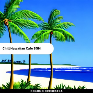 Chill Hawaiian Cafe BGM