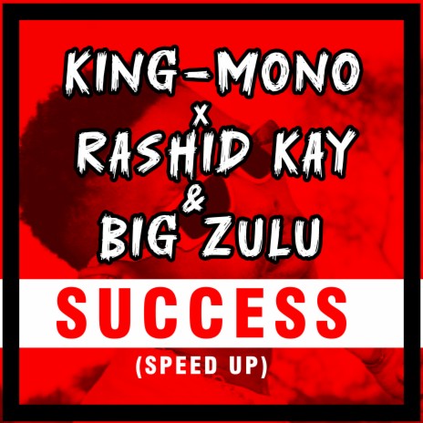 Success (Speed Up) ft. Rashid Kay & Big Zulu | Boomplay Music