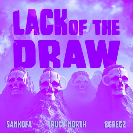 Lack of the Draw ft. Truck North & 8Greg2