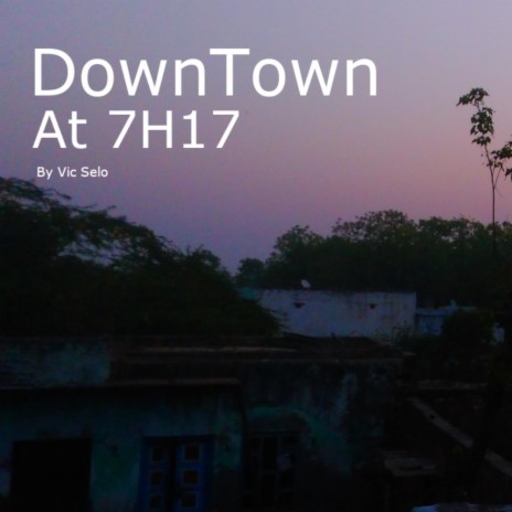 DownTown at 7h17 | Boomplay Music