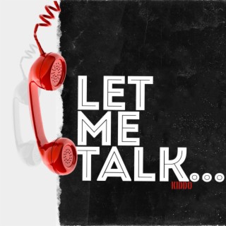 Let Me Talk...