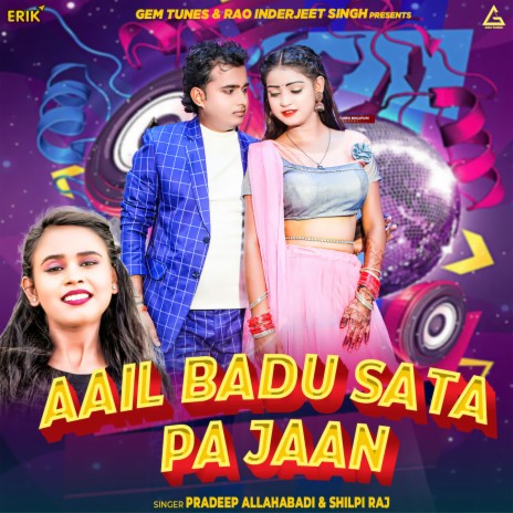 Aail Badu Sata Pa Jaan ft. Shilpi Raj | Boomplay Music